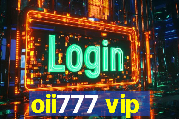 oii777 vip