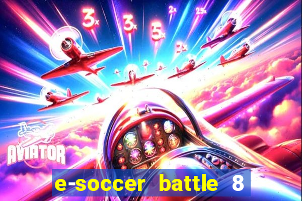 e-soccer battle 8 minutos tabela