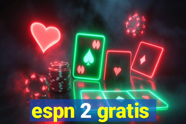 espn 2 gratis