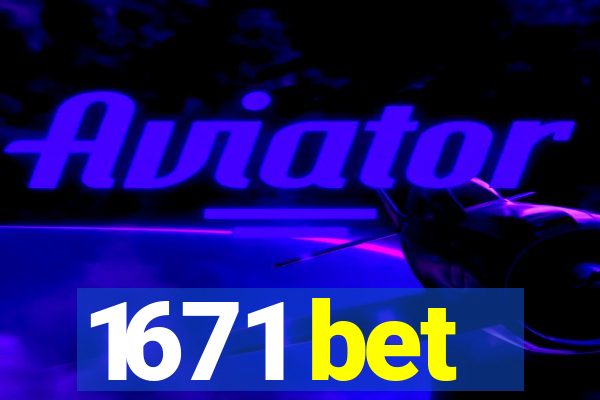 1671 bet