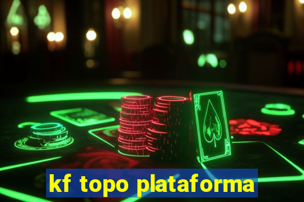 kf topo plataforma