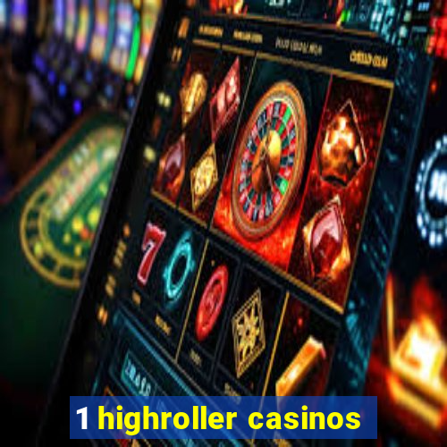 1 highroller casinos