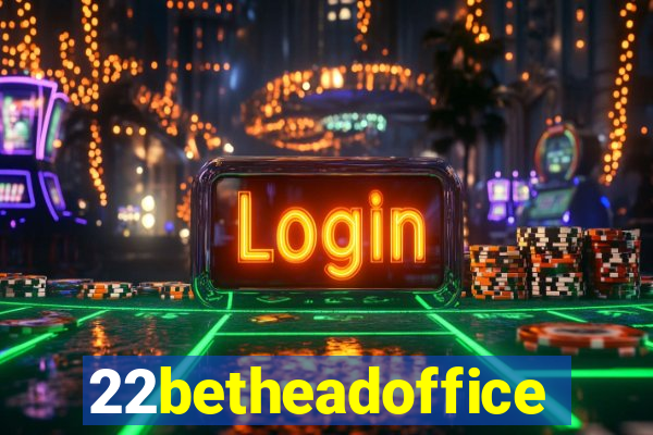 22betheadoffice