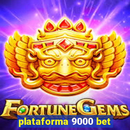 plataforma 9000 bet