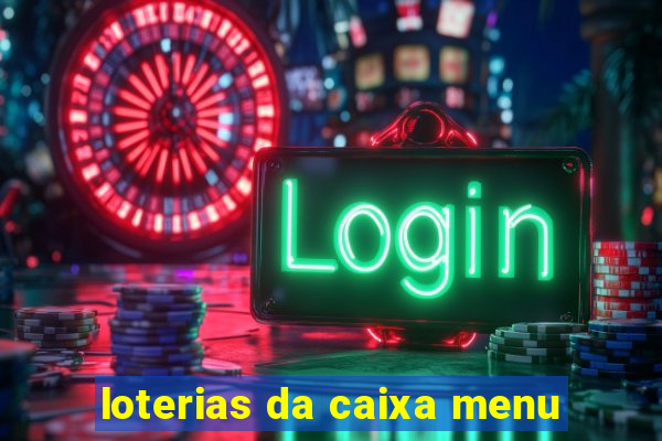 loterias da caixa menu