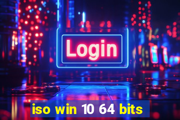 iso win 10 64 bits