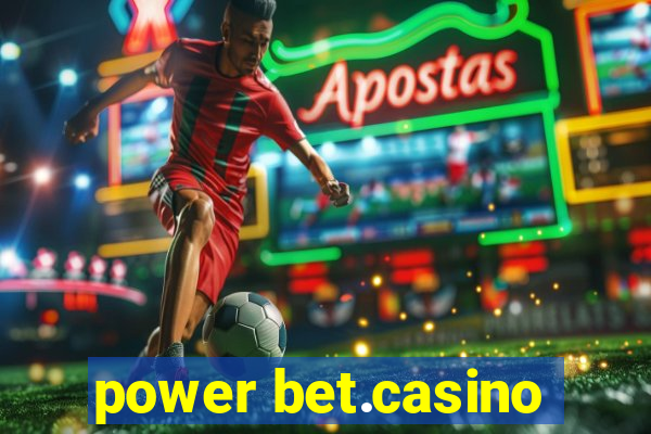 power bet.casino