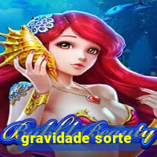 gravidade sorte