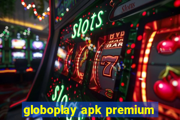 globoplay apk premium