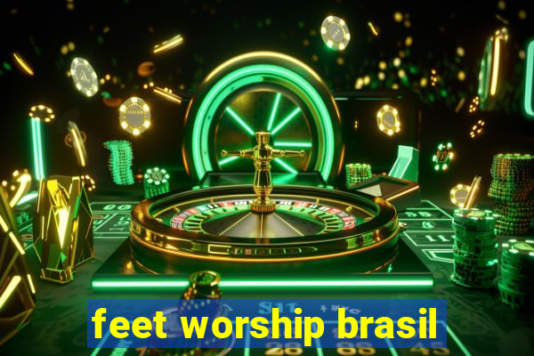 feet worship brasil