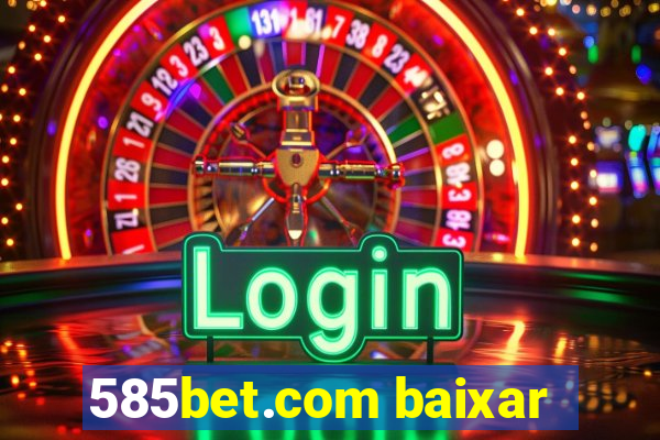 585bet.com baixar