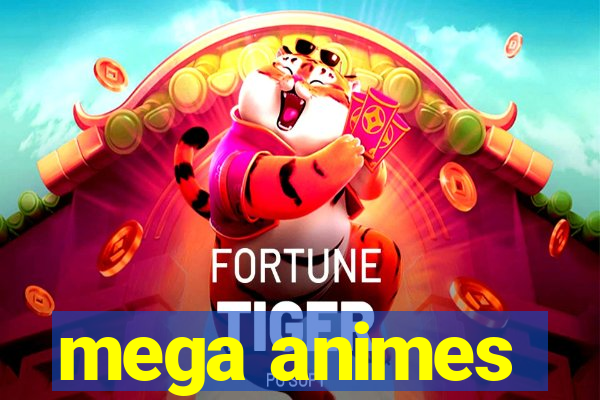 mega animes