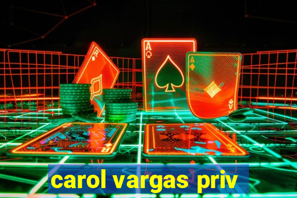 carol vargas priv