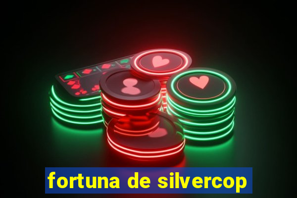 fortuna de silvercop