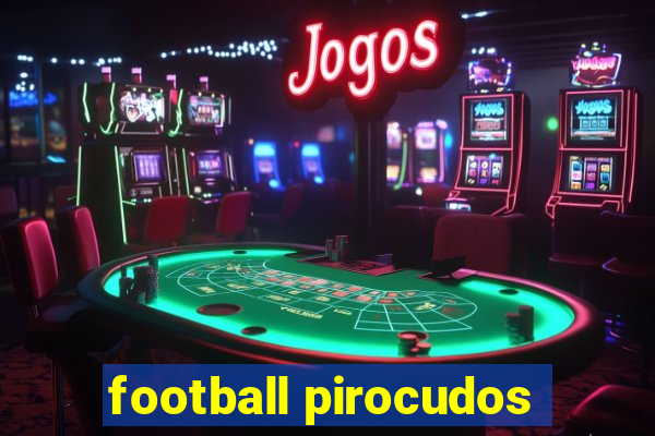 football pirocudos