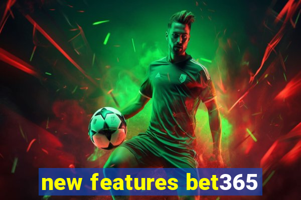 new features bet365