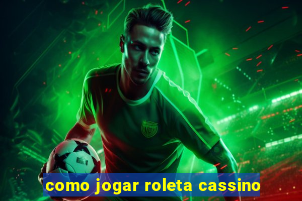 como jogar roleta cassino