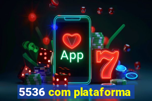 5536 com plataforma