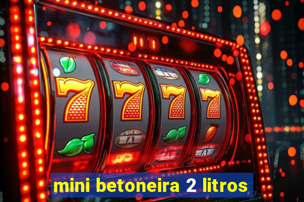 mini betoneira 2 litros