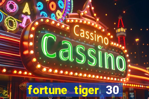 fortune tiger 30 reais grátis