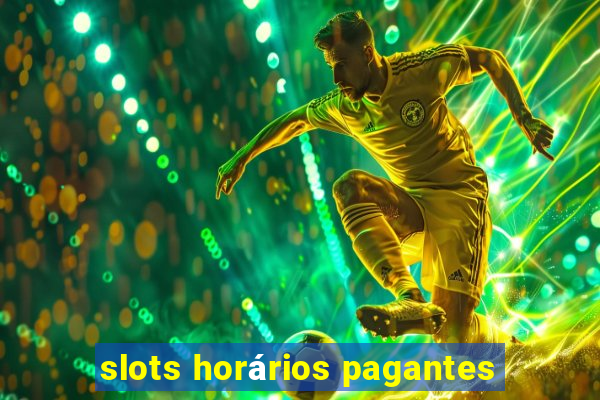 slots horários pagantes