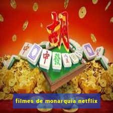 filmes de monarquia netflix