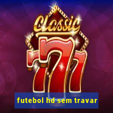 futebol hd sem travar