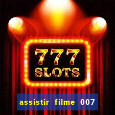 assistir filme 007 cassino royale legendado