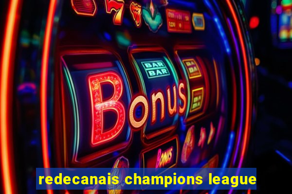 redecanais champions league