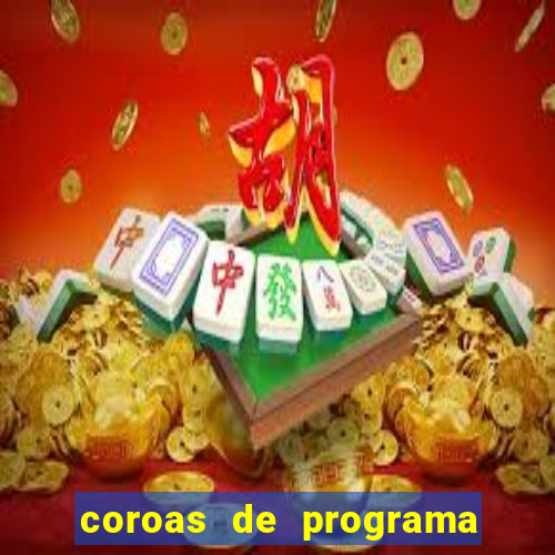 coroas de programa porto alegre