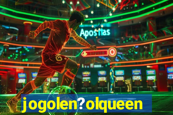 jogolen?olqueen