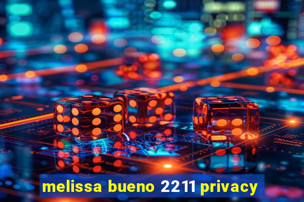 melissa bueno 2211 privacy