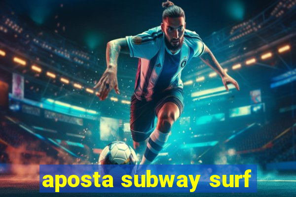 aposta subway surf