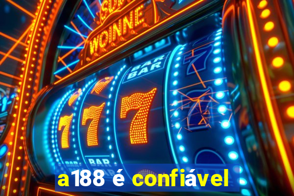 a188 é confiável