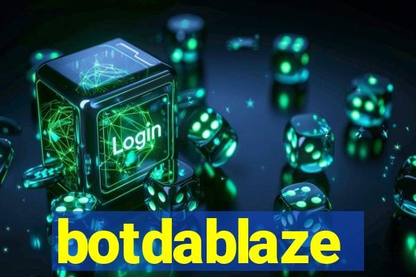 botdablaze