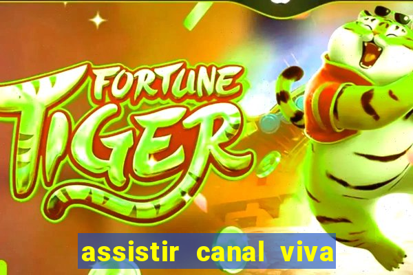 assistir canal viva online grátis