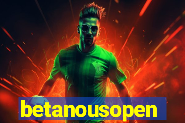 betanousopen