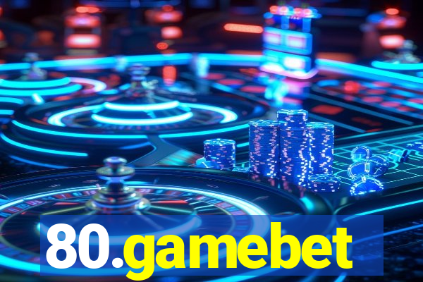 80.gamebet