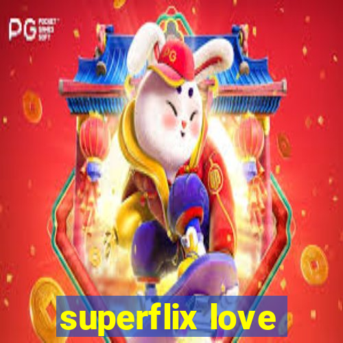 superflix love