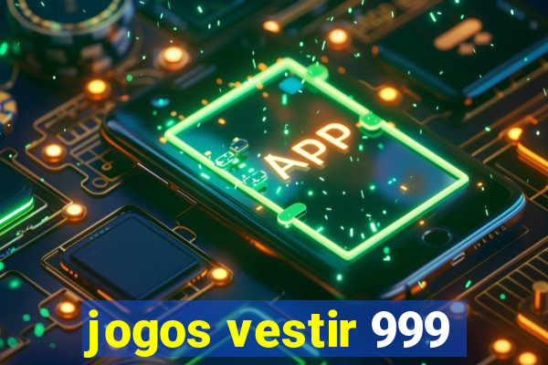 jogos vestir 999