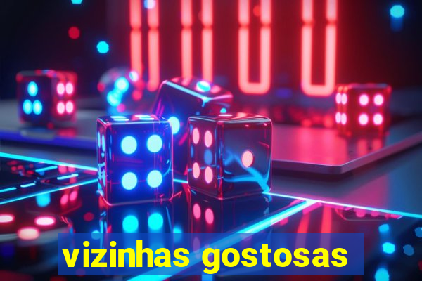 vizinhas gostosas