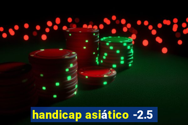 handicap asiático -2.5