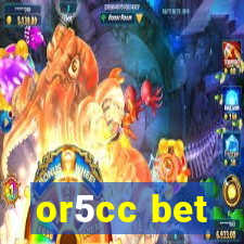 or5cc bet