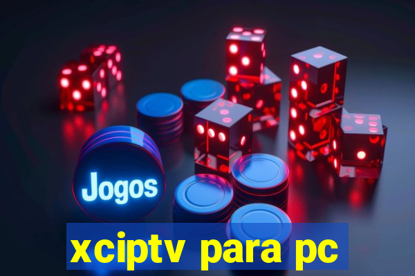 xciptv para pc