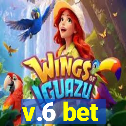 v.6 bet