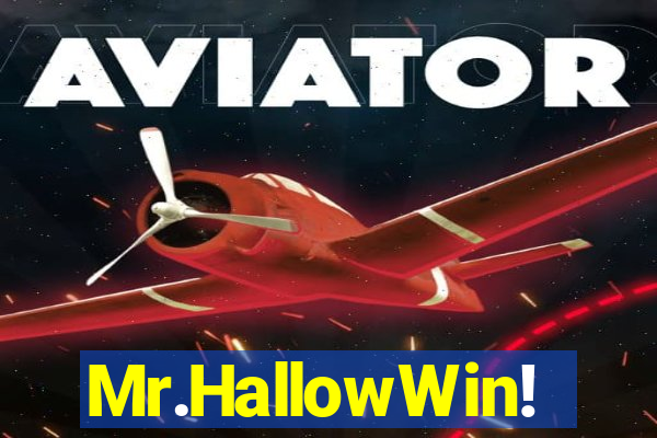 Mr.HallowWin!