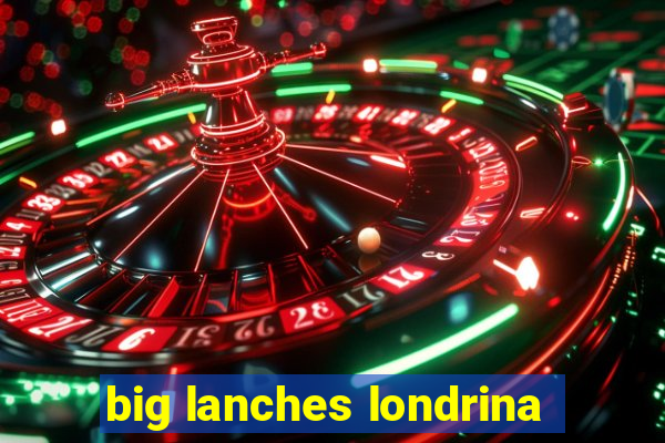 big lanches londrina