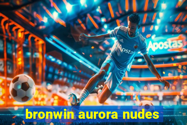 bronwin aurora nudes