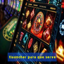 tlauncher para que serve