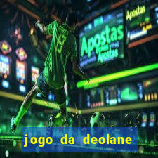 jogo da deolane que ganha dinheiro